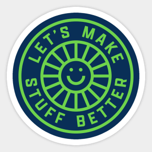 LET'S MAKE STUFF BETTER - Centered Bright Green - Celebrating Human Progress Of All Kinds Sticker